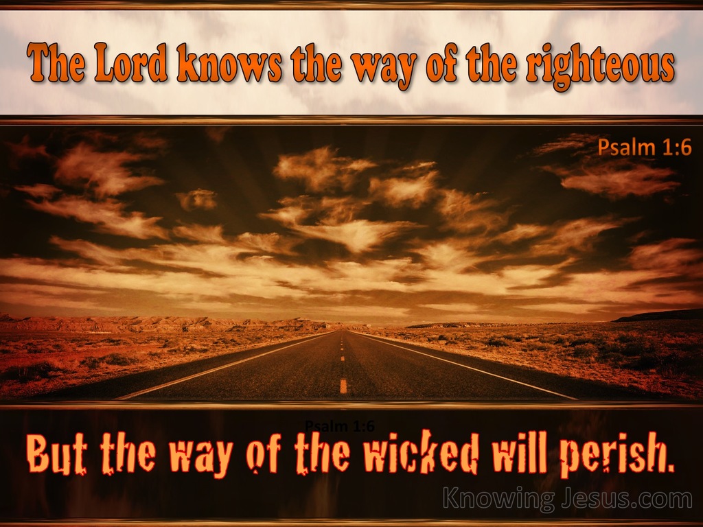 Psalm 1:6 The Lord Knows The Way Of The Righteous (brown)